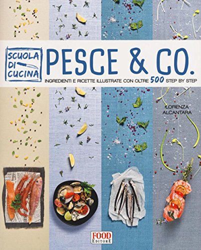 9788861543867: Pesce & co. Ingredienti e ricette illustrate con oltre 500 step by step. Ediz. illustrata (Scuola di cucina)
