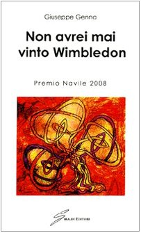 9788861552913: Non avrei mai vinto Wimbledon