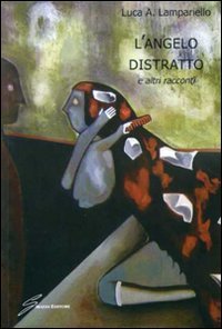 9788861553545: L'angelo distratto e altri racconti