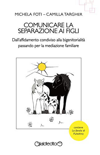 Stock image for Comunicare la separazione ai figli. Dall'affidamento condiviso alla bigenitorialit passa per la mediazione familiare for sale by libreriauniversitaria.it