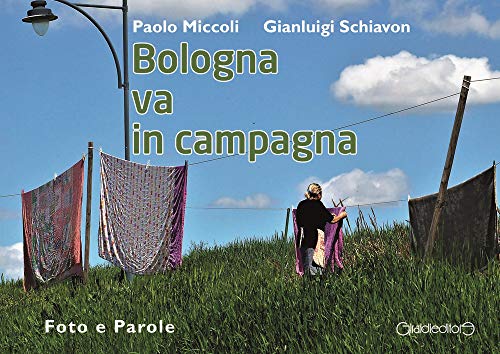Stock image for Bologna va in campagna. Foto e parole for sale by libreriauniversitaria.it