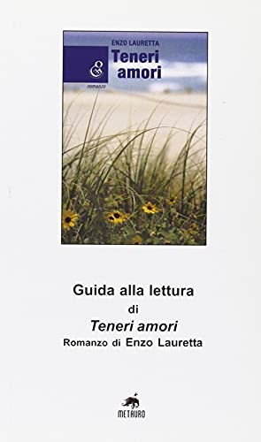 Imagen de archivo de Guida Alla Lettura Di Teneri Amori [Paperback] Lauretta, Enzo a la venta por Brook Bookstore