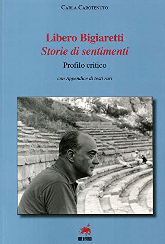 Stock image for Libero Bigiaretti. Storie di sentimenti for sale by libreriauniversitaria.it