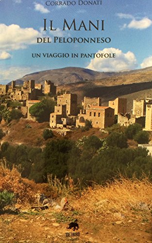 Imagen de archivo de Il Mani del Peloponneso. Un viaggio in pantofole a la venta por Brook Bookstore