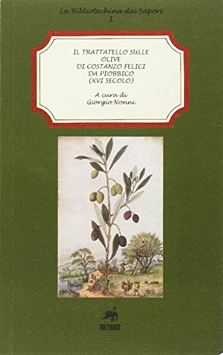 9788861561564: Il trattatello sulle olive di Costanzo Felici da Piobbico (XVI secolo)