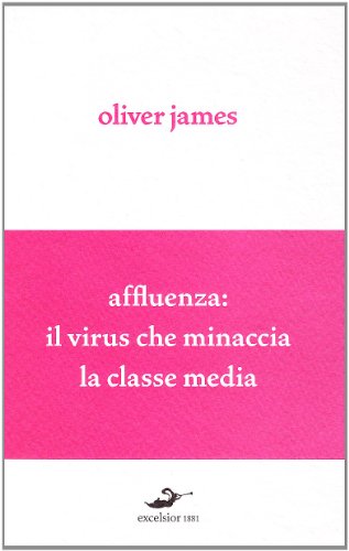 Imagen de archivo de Affluenza: il virus che minaccia la classe media a la venta por Librerie Dedalus e Minotauro