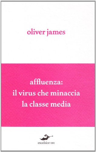 Stock image for Affluenza: il virus che minaccia la classe media for sale by Librerie Dedalus e Minotauro