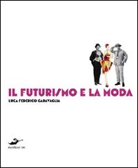 9788861580961: Il futurismo e la moda (Limousine)