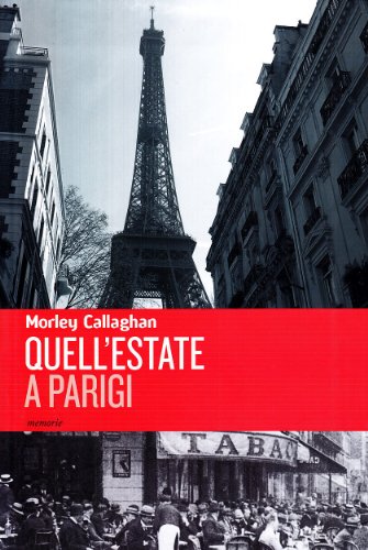 Quell'estate a Parigi (9788861581159) by Morley Callaghan