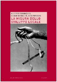 La misura dello sviluppo locale (Book) - Tulumello, Alberto;Foderà, Roberto;Pipitone, Vito