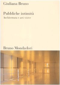 Pubbliche intimitÃ . Architettura e arti visive (9788861590656) by Giuliana Bruno