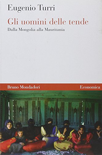 Stock image for Gli uomini delle tende. Dalla Mongolia alla Mauritania for sale by Brook Bookstore On Demand