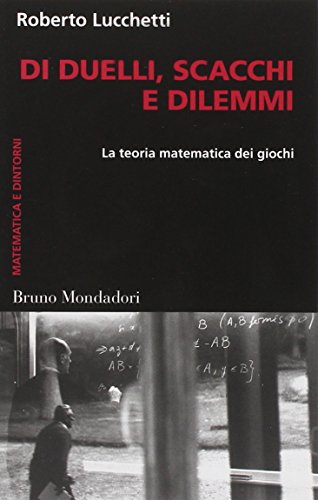 Stock image for Di duelli, scacchi e dilemmi. La teoria matematica dei giochi (Italian) for sale by Brook Bookstore On Demand