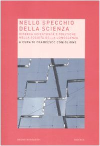 Beispielbild fr Nello specchio della scienza.Ricerca scientifica e politiche nella societ della conoscenza. zum Verkauf von FIRENZELIBRI SRL