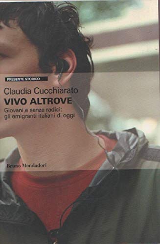 9788861593916: Vivo altrove. Giovani e senza radici: gli emigranti italiani di oggi