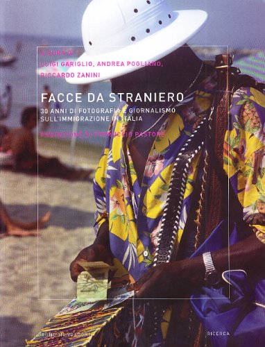 Imagen de archivo de Facce da straniero. 30 anni di fotografia e giornalismo sull'immigrazione in Italia a la venta por libreriauniversitaria.it