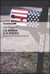 Beispielbild fr La Bibbia e il fucile. Cronache dall'America profonda zum Verkauf von libreriauniversitaria.it