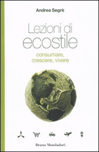 9788861594937: Lezioni di ecostile. Consumare, crescere, vivere (Testi e pretesti)