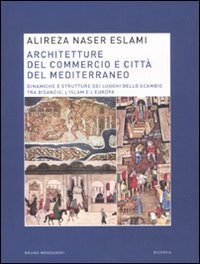 9788861595347: Architetture del commercio e citt del Mediterraneo. Dinamiche e strutture dei luoghi dello scambio tra Bisanzio, l'Islam e l'Europa