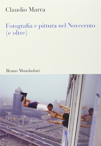 Fotografia e pittura nel Novecento (e oltre) (9788861596597) by Marra, Claudio