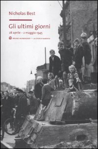 Gli ultimi giorni. 28 aprile-2 maggio 1945 (9788861596658) by Best, Nicholas