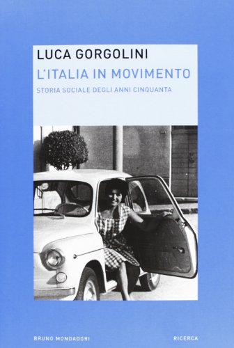 9788861598492: L'Italia in movimento. Storia sociale degli anni Cinquanta
