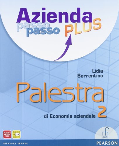 9788861601178: Azienda passo passo plus. Con Palestra di economia aziendale. Per le Scuole superiori. Con espansione online (Vol. 2)