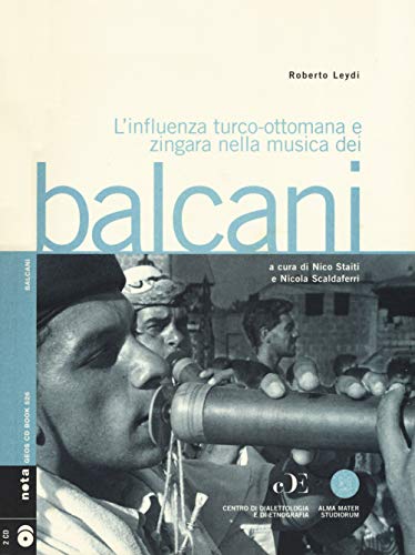 L'influenza turco-ottomana e zingara nella musica dei Balcani. Con 2 CD Audio - Roberto Leydi