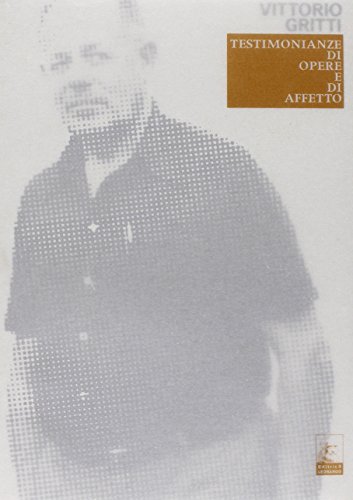 Stock image for Vittorio Gritti. Testimonianze di opere e di affetto. for sale by libreriauniversitaria.it