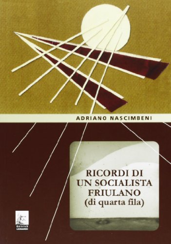 Stock image for Ricordi di un socialista friulano (di quarta fila) for sale by libreriauniversitaria.it