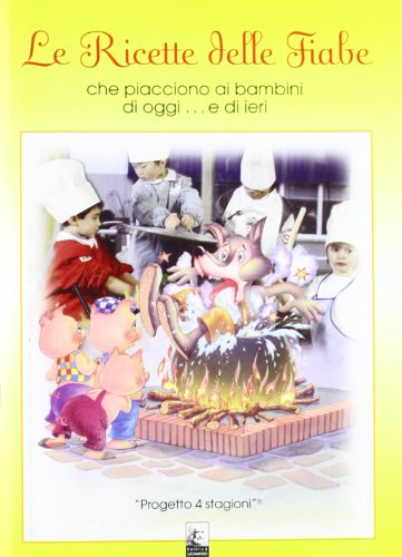 Stock image for Le ricette delle fiabe che piacciono ai bambini di oggi. e di ieri for sale by libreriauniversitaria.it