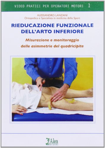 9788861720657: Rieducazione Funzionale Dell'arto Inferiore. Misurazioni E Monitoraggio Delle Asimmetrie Del Quadricipite. Con DVD