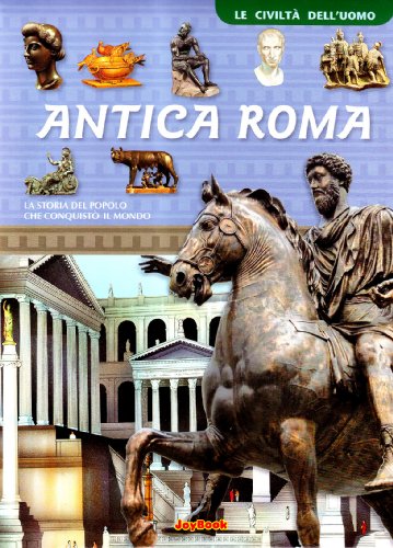 Antica Roma. Ediz. illustrata (Civiltà dell'uomo)