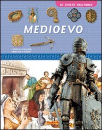 9788861753785: Il Medioevo. Ediz. illustrata (Civilt dell'uomo)