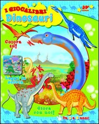 9788861755840: Dinosauri. I giganti della preistoria a grandezza naturale (I giocalibri)