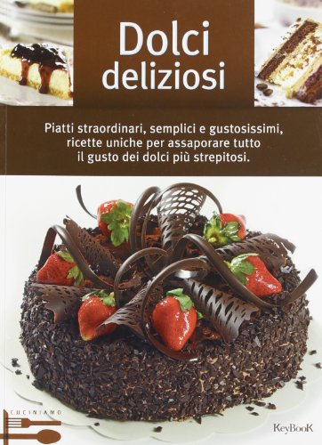 9788861763890: Dolci deliziosi (Cuciniamo)