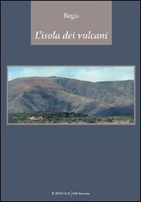 L'isola dei vulcani (9788861786264) by Regis