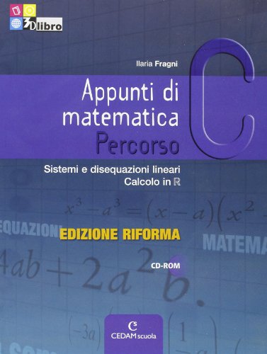 9788861810860: Appunti di matematica. Percorsi. Vol. C: Sistemi di disequazioni lineari, calcolo in R. Ediz. riforma. Per le Scuole superiori. Con CD-ROM. Con espansione online
