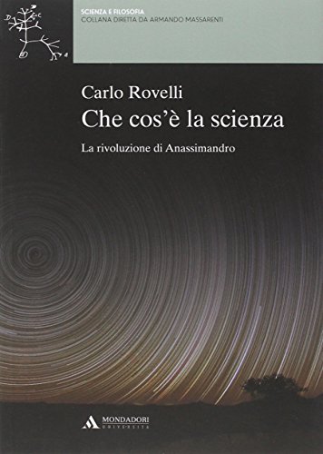 9788861840751: Che cos' la scienza. La rivoluzione di Anassimandro