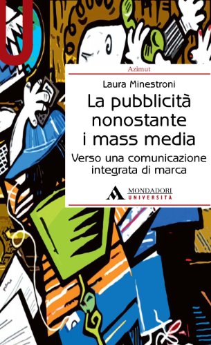 Beispielbild fr La pubblicit nonostante i mass media. Verso una comunicazione integrata di marca zum Verkauf von medimops