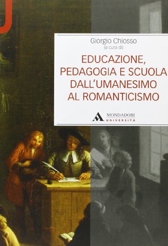 Beispielbild fr Educazione, pedagogia e scuola dall'Umanesimo al Romanticismo zum Verkauf von medimops