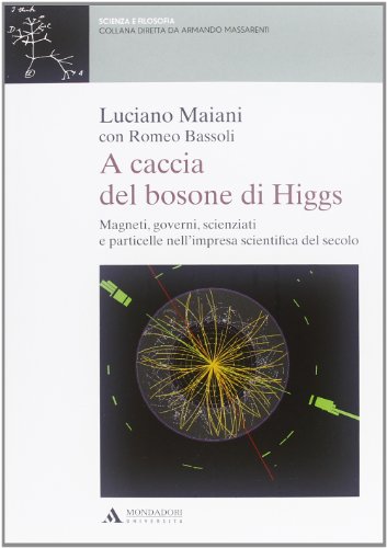 Stock image for A caccia del bosone di Higgs. Magneti, governi, scienziati e particelle nell'impresa scientifica del secolo for sale by WorldofBooks