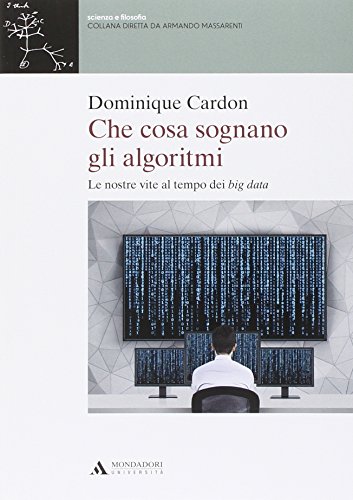 Beispielbild fr Che cosa sognano gli algoritmi. Le nostre vite al tempo dei big data zum Verkauf von medimops