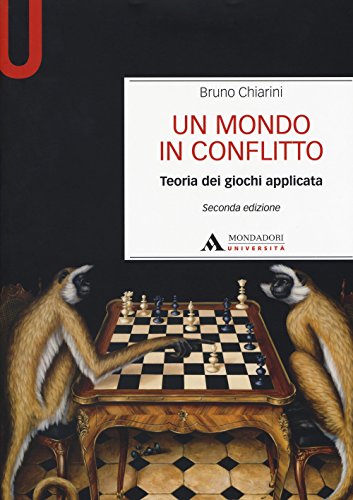 9788861845701: Un mondo in conflitto. Teoria dei giochi applicata