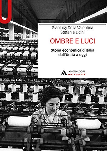 9788861845909: Ombre e luci. Storia economica d’Italia dall'Unit a oggi (Manuali)