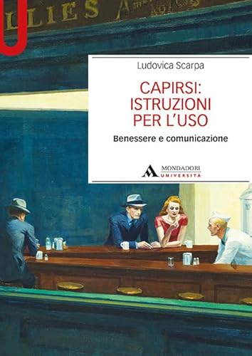 9788861846968: Capirsi: istruzioni per l'uso. Benessere e comunicazione