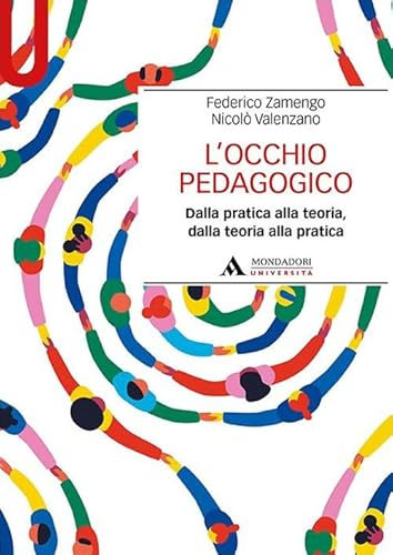 Stock image for L'occhio pedagogico. Dalla pratica alla teoria, dalla teoria alla pratica for sale by medimops