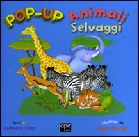 Pop-up Animali Selvaggi - Lodovica Cima - Elena Giorgio