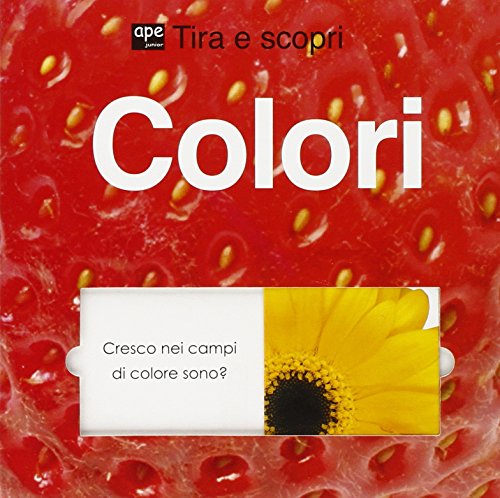 Colori. Tira e scopri (9788861883031) by Unknown Author