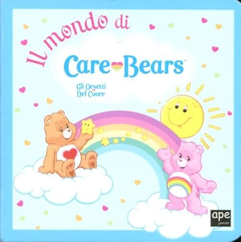 9788861885301: Il mondo di Care Bears. Gli orsetti del cuore. Ediz. illustrata